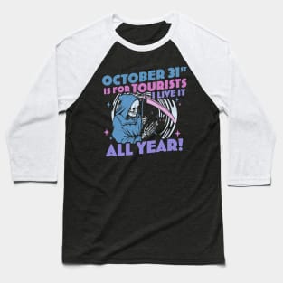 October 31st is For Tourists I Live It All Year Halloween Pastel Goth Baseball T-Shirt